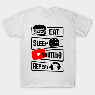 EAT SLEEP YOUTUBE REPEAT T-Shirt